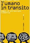Paolo Augusto Masullo - L'umano in transito. Saggio di antropologia filosofica (2008)