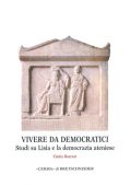 Cinzia Bearzot - Vivere da Democratici. Studi su Lisia e la Democrazia Ateniese (2007)