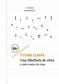 Tiziano Scarpa - Una libellula di città e altre storie in rima (2018)