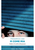 Ani Friedrich - M come Mia. Süden e le ombre del passato (2016)