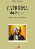 Emilia Granzotto - Caterina da Siena. Una santa e il suo tempo (1995)