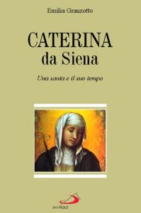 Emilia Granzotto – Caterina da Siena. Una santa e il suo tempo (1995)