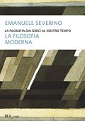 Emanuele Severino – La Filosofia dai Greci al Nostro Tempo # 2: La Filosofia Moderna (2004)