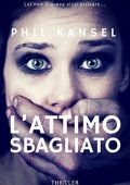 Phil Kansel - L'attimo sbagliato (2019)