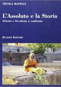 Nicola Mapelli - L'assoluto e la storia. Oriente e Occidente a confronto (2007)