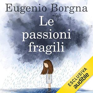 Eugenio Borgna – Le passioni fragili (2019) (mp3 – 64 kbps)