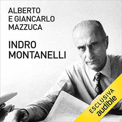 Alberto Mazzuca, Giancarlo Mazzuca – Indro Montanelli꞉ Dove eravamo rimasti? (2023) (mp3 – 128 kbps)