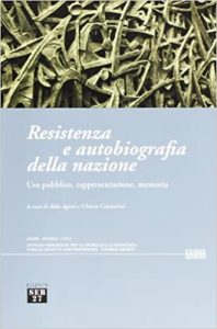 Aldo Agosti, Chiara Colombini (a cura di) – Resistenza e autobiografia della nazione. Uso pubblico, rappresentazione, memoria (2012) PDF