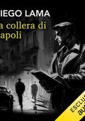 Diego Lama - La collera di Napoli - Un'indagine del commissario Veneruso꞉ Commissario Veneruso 2 (2023) (mp3 - 128 kbps)