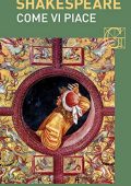 William Shakespeare - Come vi piace. Con testo a fronte  (2016) ED. Garzanti