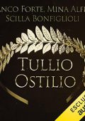 Franco Forte, Scilla Bonfiglioli, Mina Alfieri - Tullio Ostilio - Il lupo di Roma. Il terzo re꞉ I re di Roma 3 (2023) (mp3 - 128 kbps)