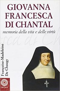 Françoise-Maddeleine de Chaugy – Giovanna Francesca di Chantal. Memoria della vita e delle virtù (2010)