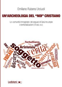 Emiliano Rubens Urciuoli – Un’archeologia del «Noi» cristiano (2013)