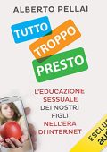 Alberto Pellai - Tutto troppo presto (2018) (mp3 - 64 kbps)