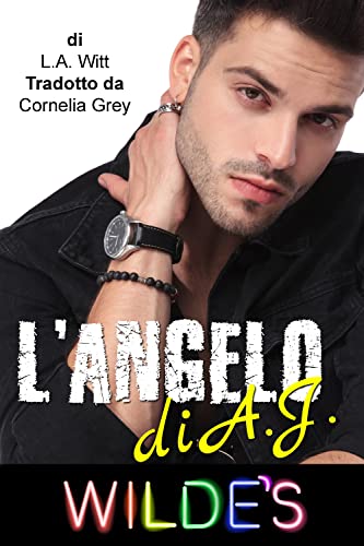 L.A. Witt  – L’angelo di A.J. (Wilde’s (Italian) Vol. 2) (2023)