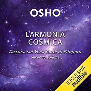 Osho – L’armonia cosmica꞉ Discorsi sui Versi Aurei di Pitagora. Secondo Volume (2023) (mp3 – 128 kbps)