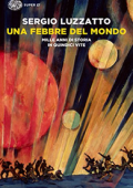 Sergio Luzzatto - Una febbre del mondo: Mille anni di storia in quindici vite (2016)
