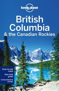 Lonely Planet – British Columbia & the Canadian Rockies (Travel Guide) (2014) ENG