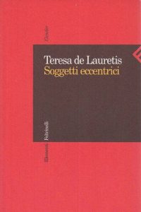 Teresa de Lauretis – Soggetti eccentrici (1999)