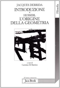 Jacques Derrida – Introduzione a L’Origine della Geometria di Husserl (2008)