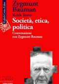 Zygmunt Bauman, Keith Tester - Società, Etica, Politica. Conversazioni con Zygmunt Bauman (2002)