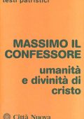 A. Ceresa Gastaldo (a cura di), (san) Massimo Confessore -  Umanità e divinità di Cristo (1990) PDF