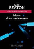 M.C. Beaton - Morte di un tossicomane. I casi di Hamish Macbeth (2022)