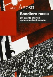 Aldo Agosti – Bandiere rosse. Un profilo storico dei comunismi europei (1999)