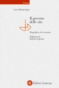 Laura Bazzicalupo – Il governo delle vite. Biopolitica ed economia (2006)