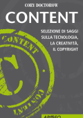 Cory Doctorow - Content. Selezione di saggi sulla tecnologia, la creatività, il copyright (2010)