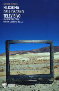 Carmine Castoro – Filosofia dell’osceno televisivo (2013)