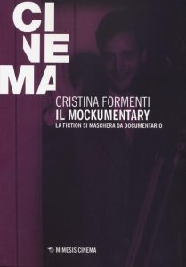 Cristina Formenti –	Il mockumentary. La fiction si maschera da documentario (2014)