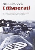 Gianni Rocca - I Disperati. La Tragedia dell'Aeronautica Italiana nella Seconda Guerra Mondiale (2015)