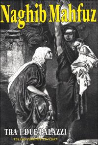 Nagib Mahfuz – Tra i due palazzi. La trilogia del Cairo. Vol. 1 (1996)