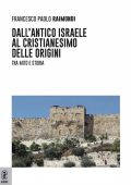Francesco Paolo Raimondi - Dall'antico Israele al cristianesimo delle origini (2021)