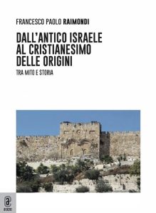 Francesco Paolo Raimondi – Dall’antico Israele al cristianesimo delle origini (2021)