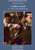 Massimo Trifirò - L'Altro Gesù. Le Radici dell'Intolleranza (2023)