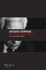 Jacques Derrida – Gli Occhi della Lingua (2012)