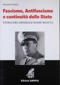 Davide Conti - Fascismo, Antifascismo e Continuità dello Stato: Storia del Generale Mario Roatta (2018)