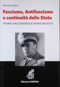 Davide Conti – Fascismo, Antifascismo e Continuità dello Stato: Storia del Generale Mario Roatta (2018)