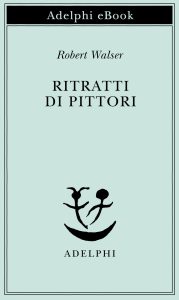 Robert Walser – Ritratti di Pittori (2023)