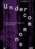 Stefano Harney, Fred Moten – Undercommons (2021)