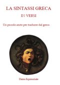 Giacomo Cavallo - La sintassi greca in versi. Un piccolo aiuto per tradurre dal greco (2013)