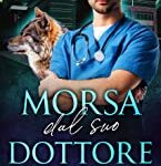 Luna Wilder - Aspen Ridge Pack: Shifter M.D. Vol. 1. Morsa dal Suo Dottore (2023)