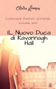 Olivia Lomon – Collezione dottori d’Irlanda Vol 1. Il nuovo Duca di Kavannagh Hall (2018)