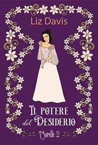 Liz Davis – Sorelle Alcott Vol. 2. Il potere del desiderio (2023)