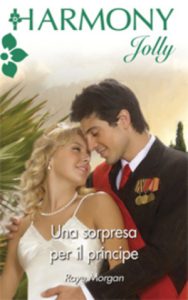Raye Morgan – Principato di Ambria Vol. 2. Una sorpresa per il principe (2011)