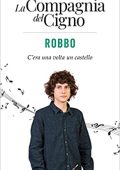 Ivan Cotroneo, Monica Rametta - La Compagnia del Cigno. Robbo. C'era una volta un castello (2019)