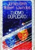 James Blish, Robert Lowndes - L'uomo duplicato (1978)