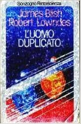 James Blish, Robert Lowndes – L’uomo duplicato (1978)